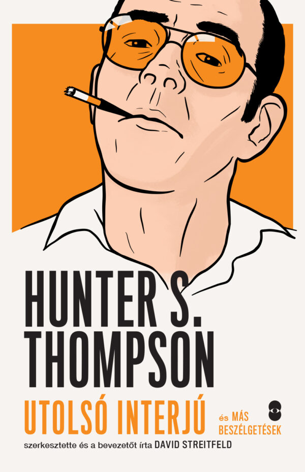 HUNTER S. THOMPSON utolsó interjú és más beszélgetések