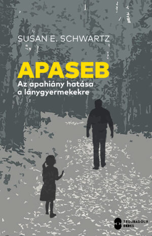 Apaseb - Az apahiány hatása a lánygyermekekre